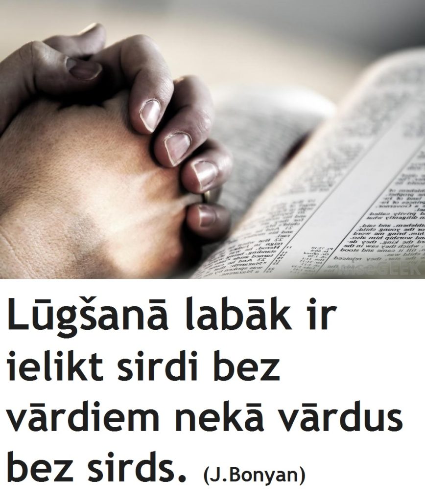 Lūgšanā labāk ir ielikt sirdi bez vārdiem nekā vārdus bez sirds.