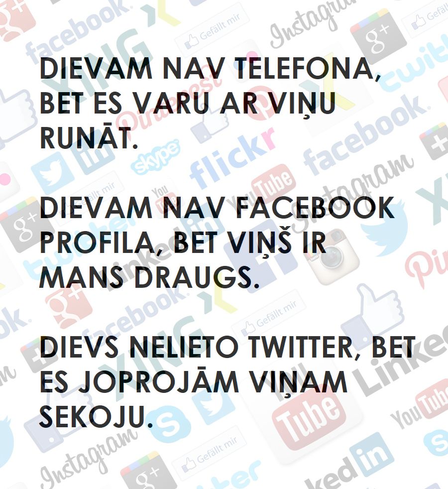 Dievam nav telefona, bet es varu ar Viņu runāt.